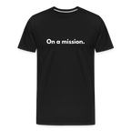 On a mission men’s organic cotton T-Shirt - black