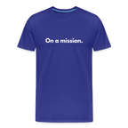 On a mission men’s organic cotton T-Shirt - royal blue